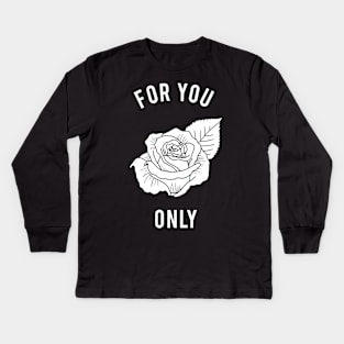 Rose - For You Only Kids Long Sleeve T-Shirt